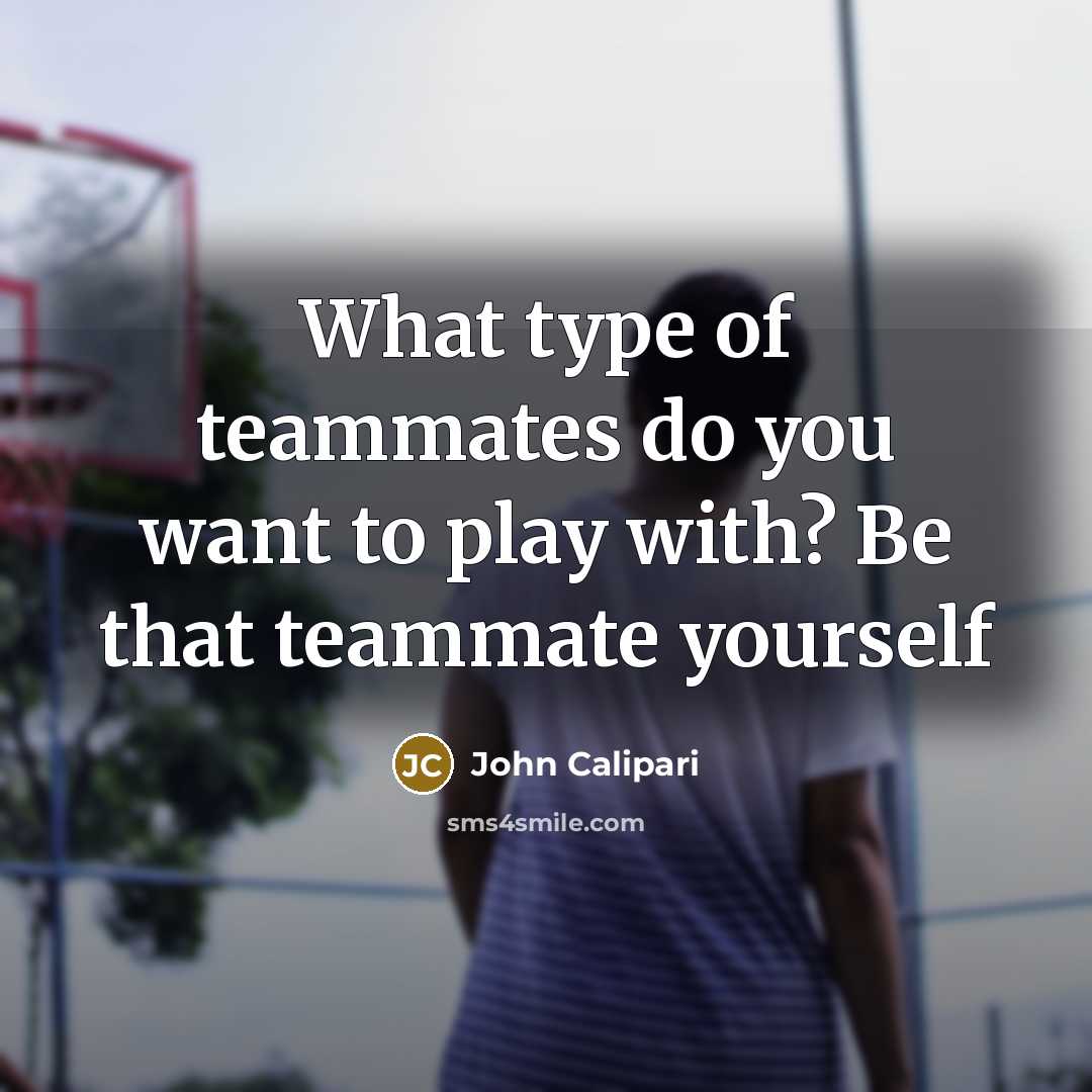 “What type of teammates do you want to play with?…” quote by John Calipari