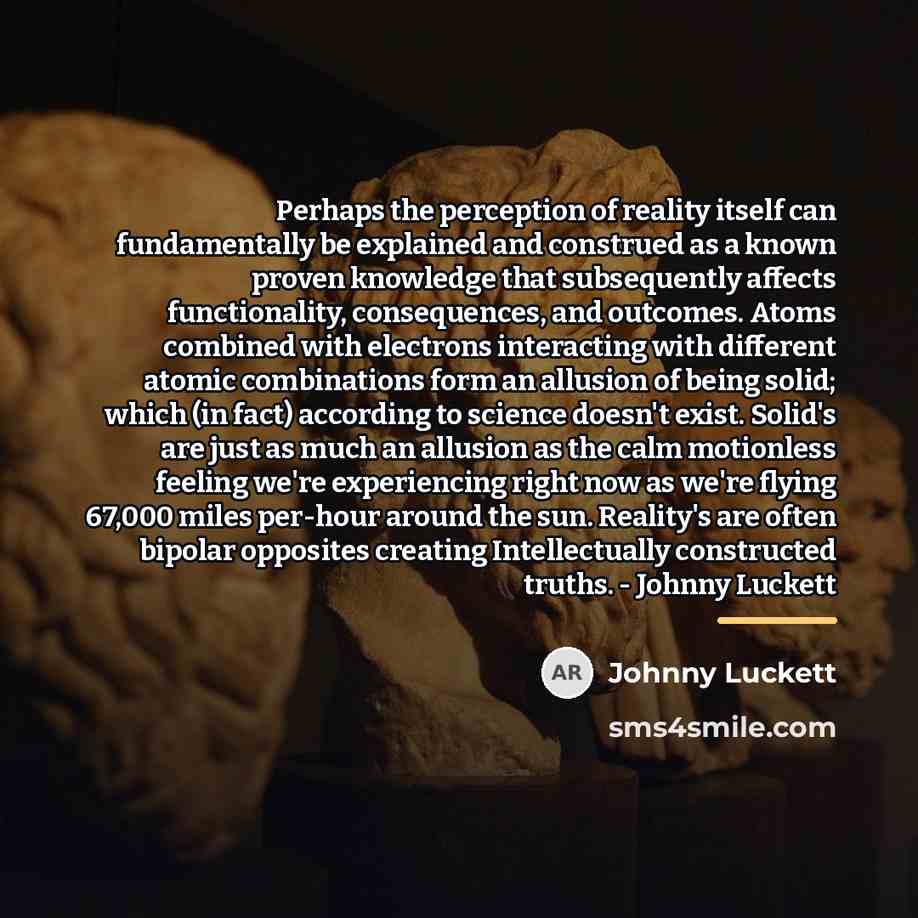 “Perhaps the perception of reality itself can fundamentally be explained…” quote by Johnny Luckett