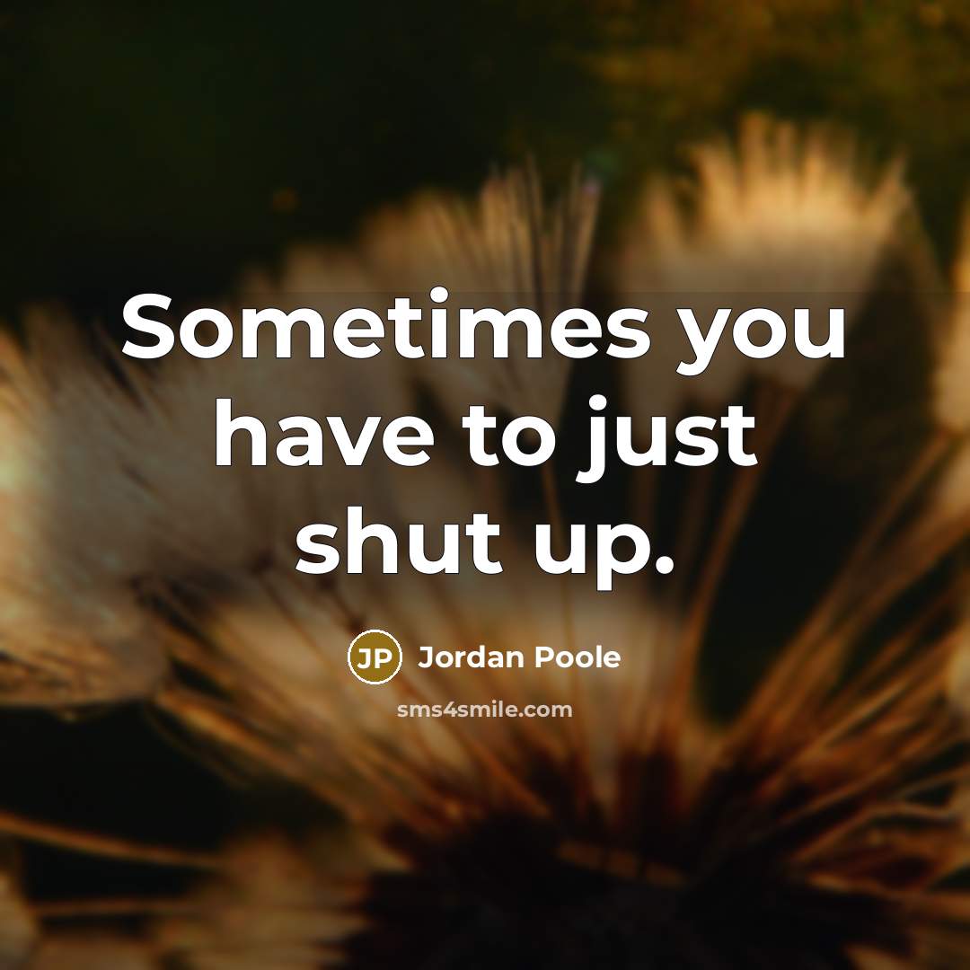 “Sometimes you have to just shut up.…” quote by Jordan Poole