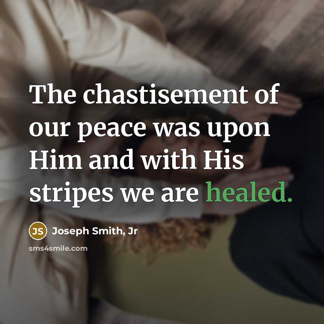“The chastisement of our peace was upon Him and with…” quote by Joseph Smith, Jr