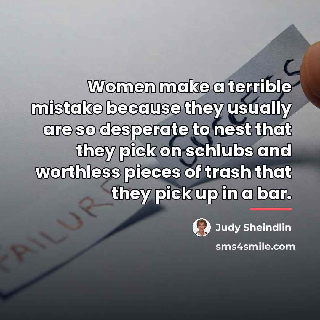“Women make a terrible mistake because they usually are so…” quote by Judy Sheindlin