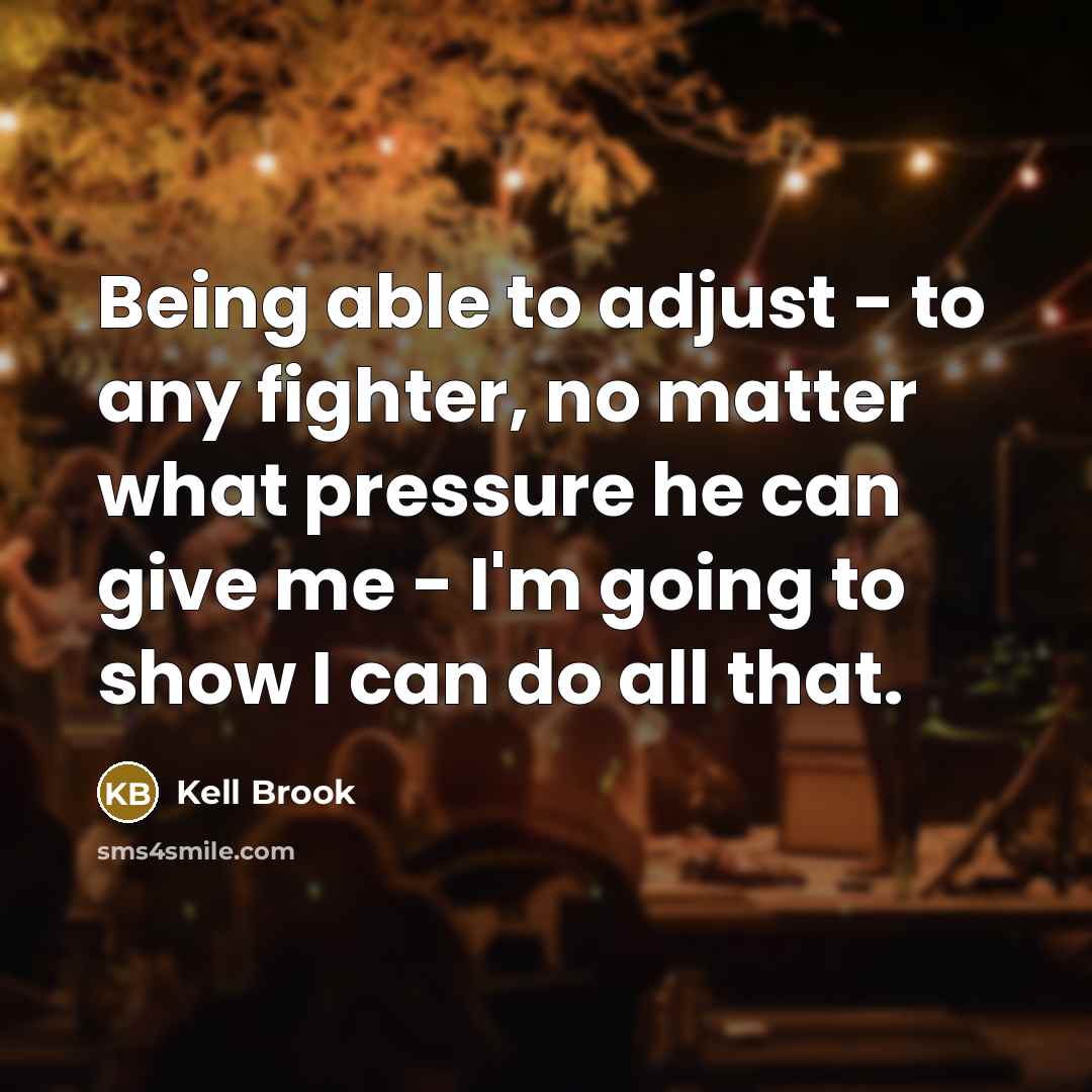 “Being able to adjust - to any fighter, no matter…” quote by Kell Brook