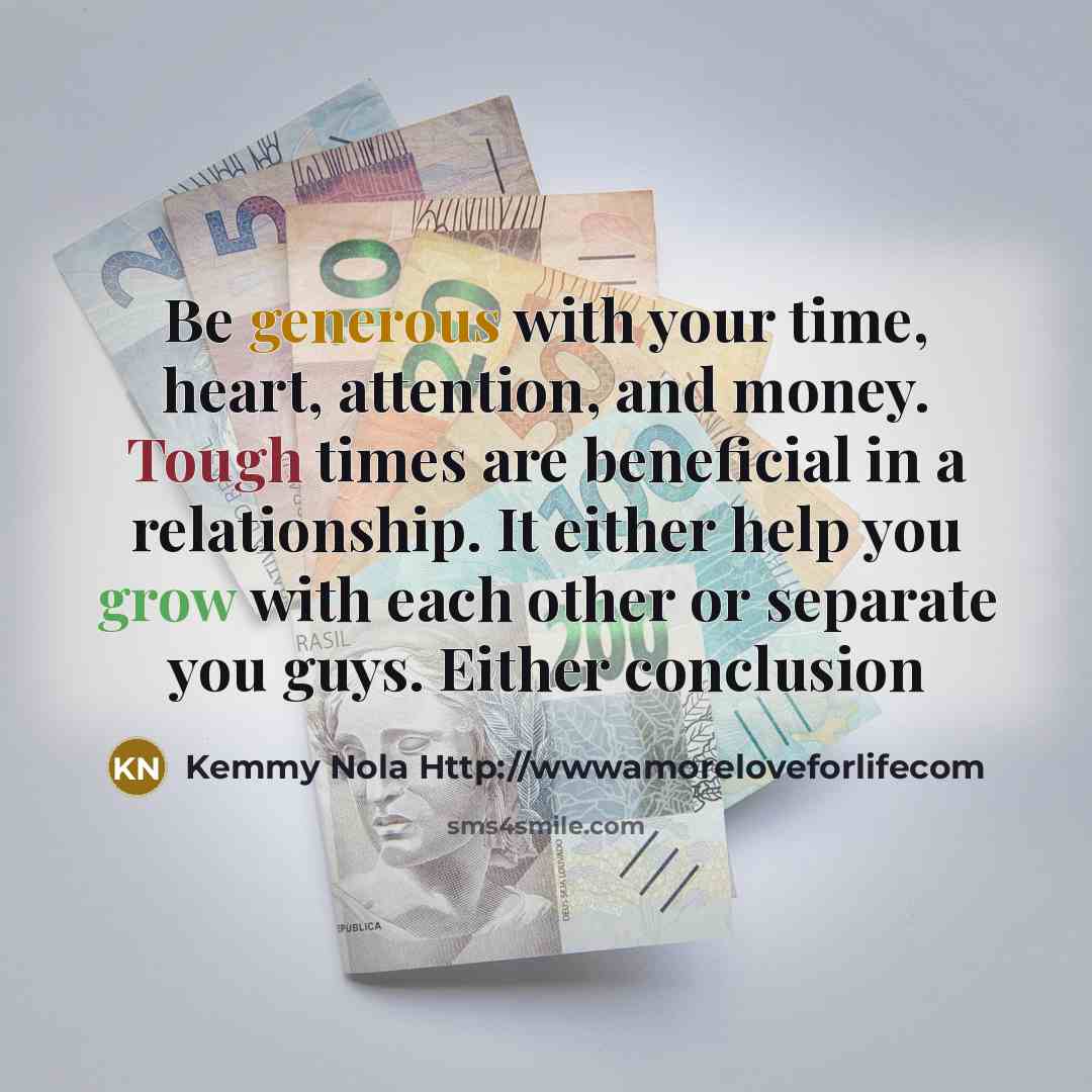 “Be generous with your time, heart, attention, and money. Tough…” quote by Kemmy Nola Http://wwwamoreloveforlifecom