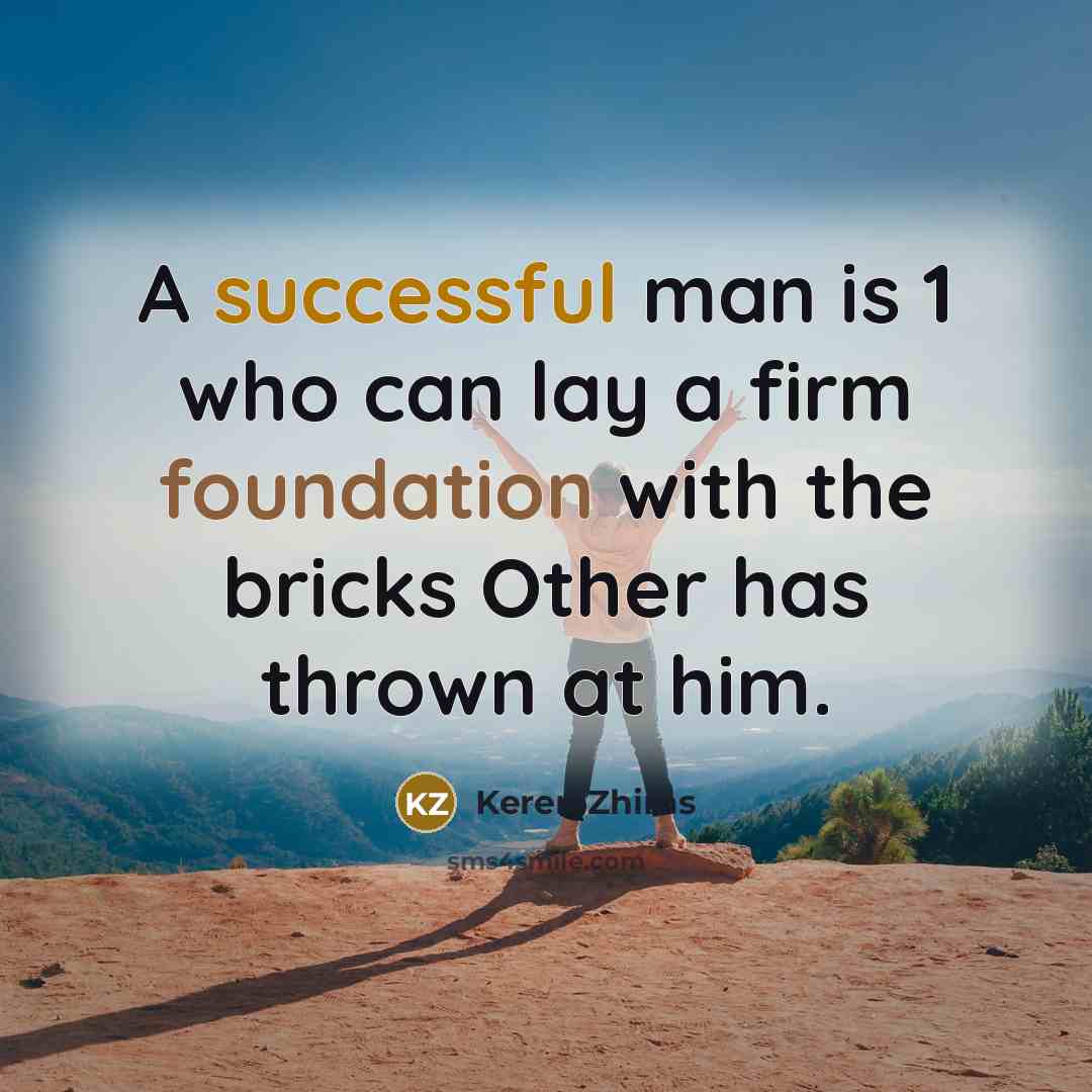 “A successful man is 1 who can lay a firm…” quote by Keren Zhims