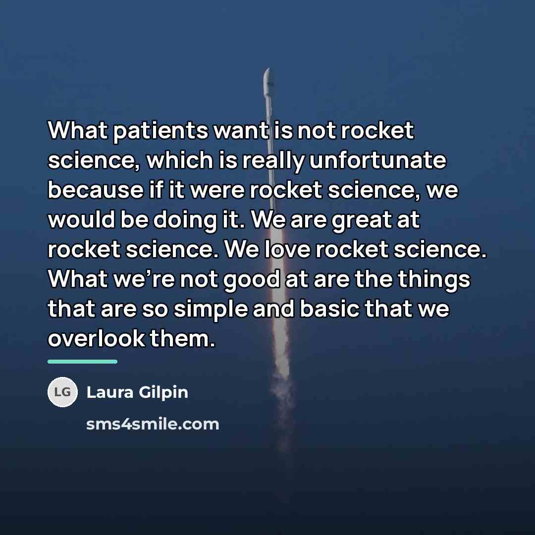 “What patients want is not rocket science, which is really…” quote by Laura Gilpin