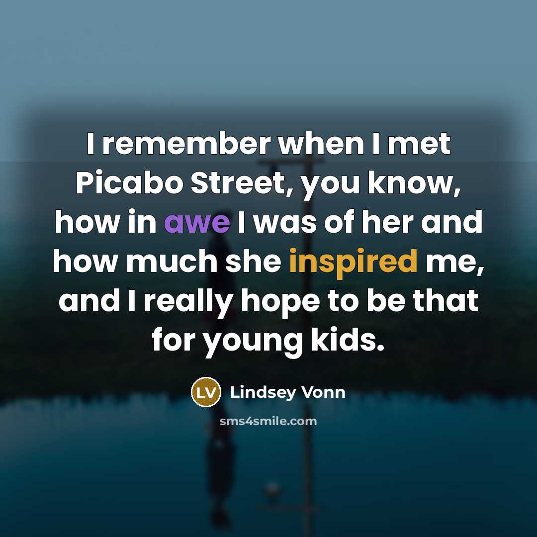 “I remember when I met Picabo Street, you know, how…” quote by Lindsey Vonn