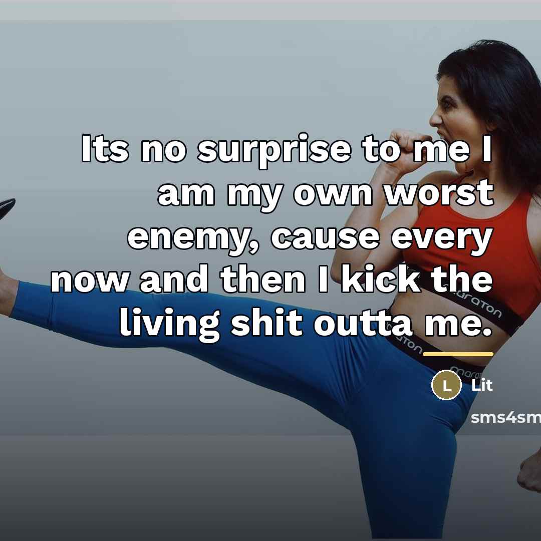 “Its no surprise to me I am my own worst…” quote by Lit