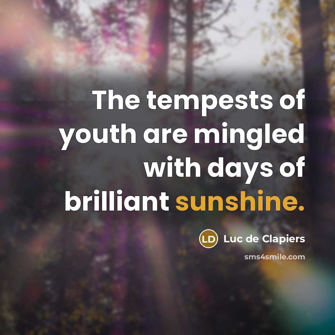 “The tempests of youth are mingled with days of brilliant…” quote by Luc de Clapiers