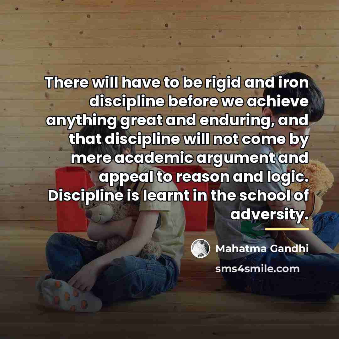 “There will have to be rigid and iron discipline before…” quote by Mahatma Gandhi
