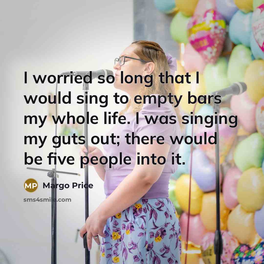 “I worried so long that I would sing to empty…” quote by Margo Price