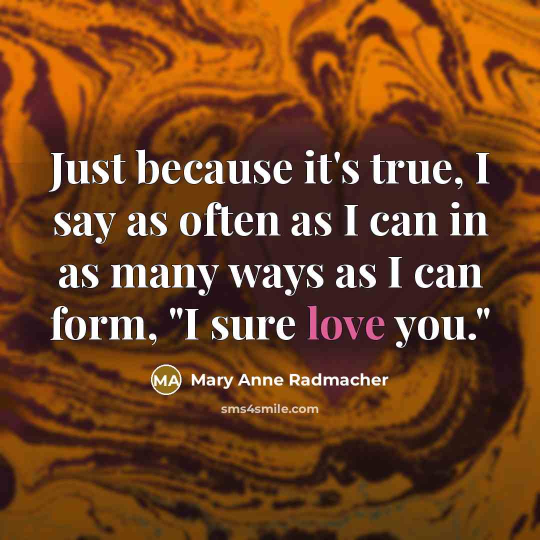 “Just because it's true, I say as often as I…” quote by Mary Anne Radmacher
