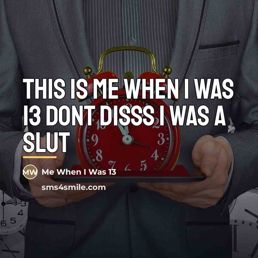“This is me when I was 13 dont disss I…” quote by Me When I Was 13