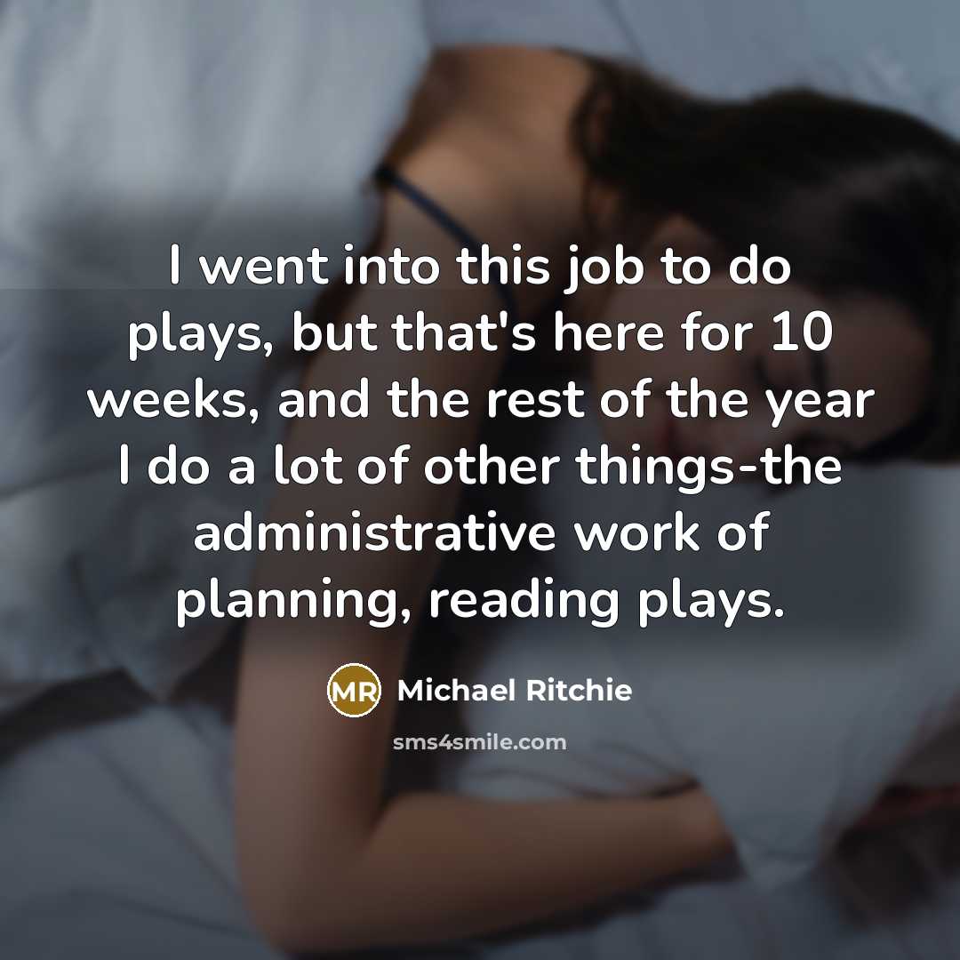 “I went into this job to do plays, but that's…” quote by Michael Ritchie
