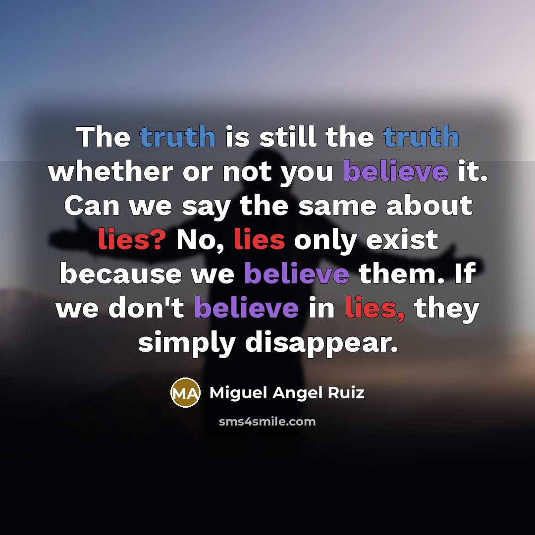 “The truth is still the truth whether or not you…” quote by Miguel Angel Ruiz
