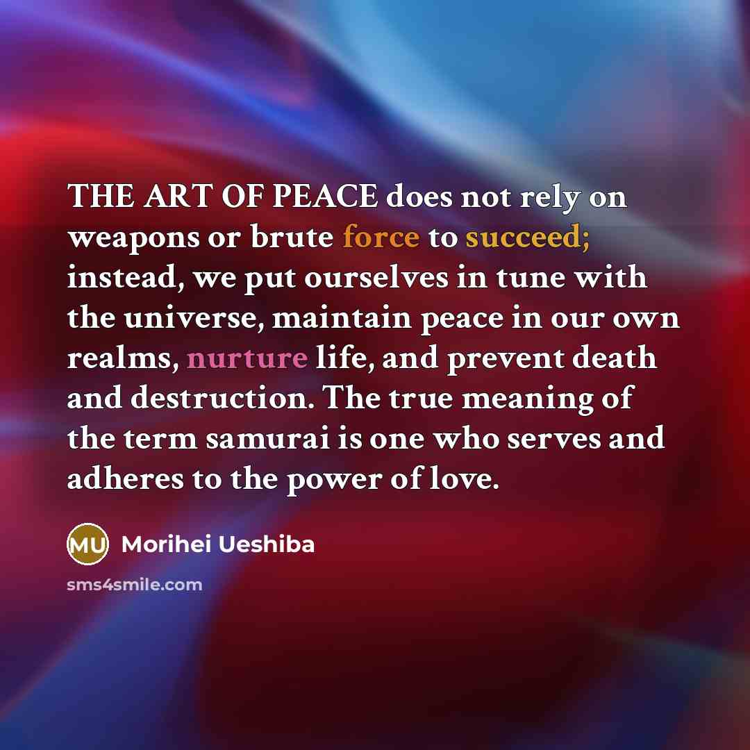 “THE ART OF PEACE does not rely on weapons or…” quote by Morihei Ueshiba
