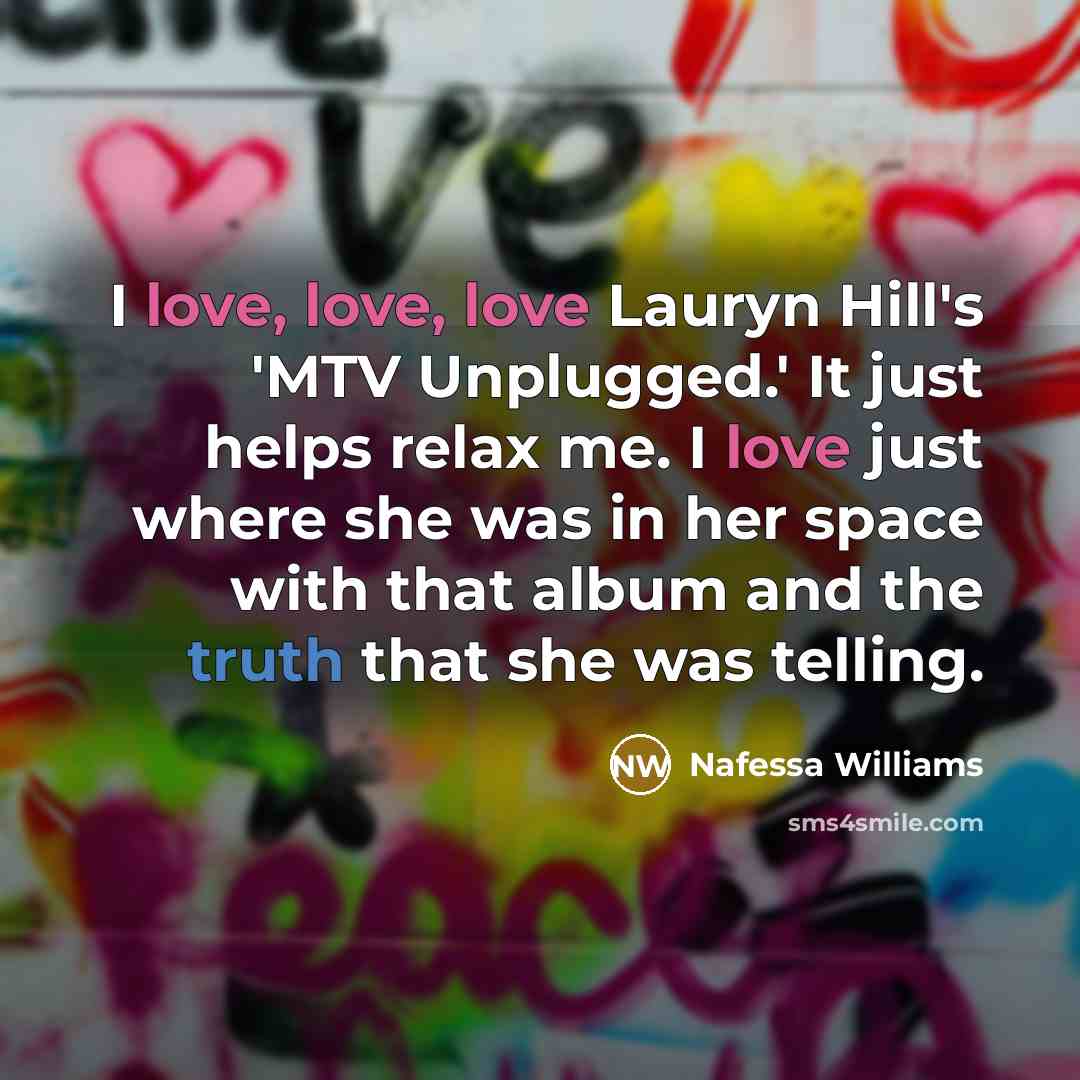 “I love, love, love Lauryn Hill's 'MTV Unplugged.' It just…” quote by Nafessa Williams