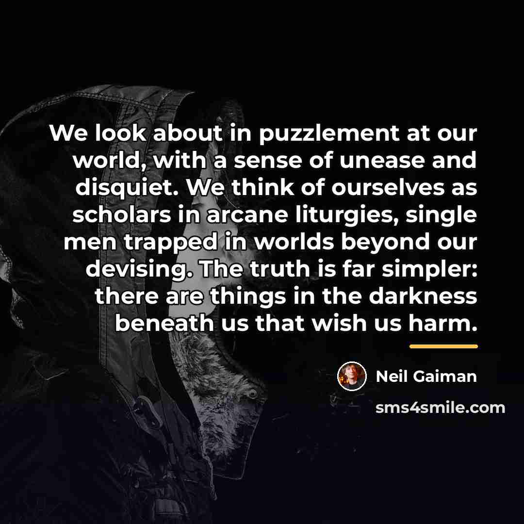 “We look about in puzzlement at our world, with a…” quote by Neil Gaiman