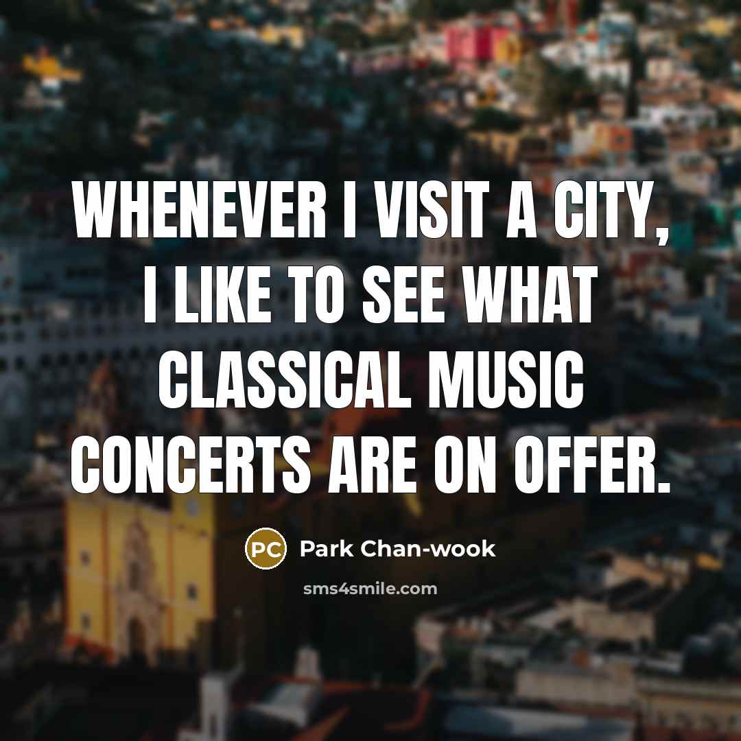 “Whenever I visit a city, I like to see what…” quote by Park Chan-wook