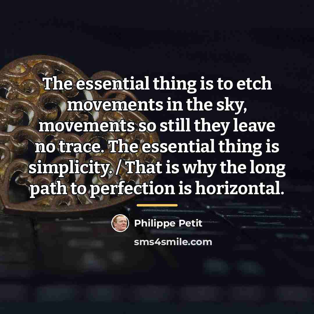 “The essential thing is to etch movements in the sky,…” quote by Philippe Petit