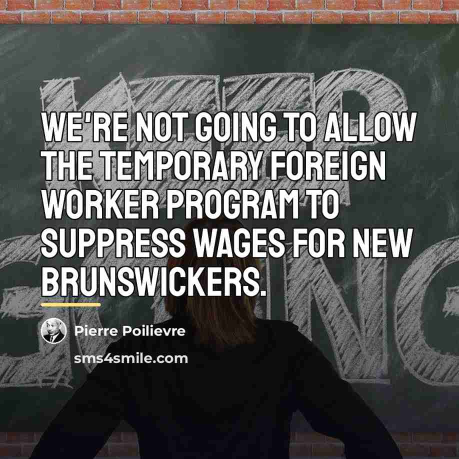 “We're not going to allow the temporary foreign worker program…” quote by Pierre Poilievre