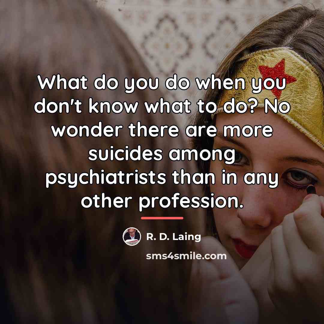 “What do you do when you don't know what to…” quote by R. D. Laing