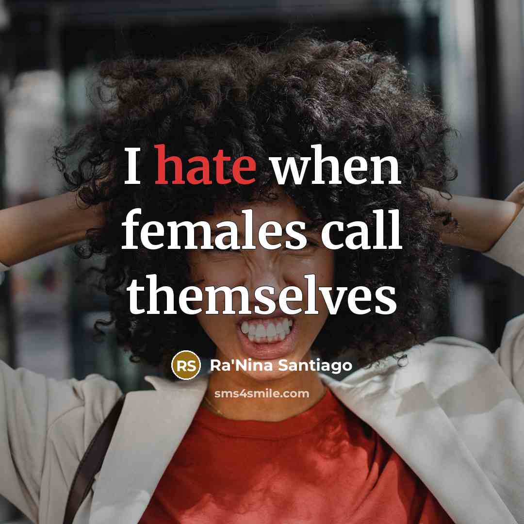 “I hate when females call themselves…” quote by Ra'Nina Santiago