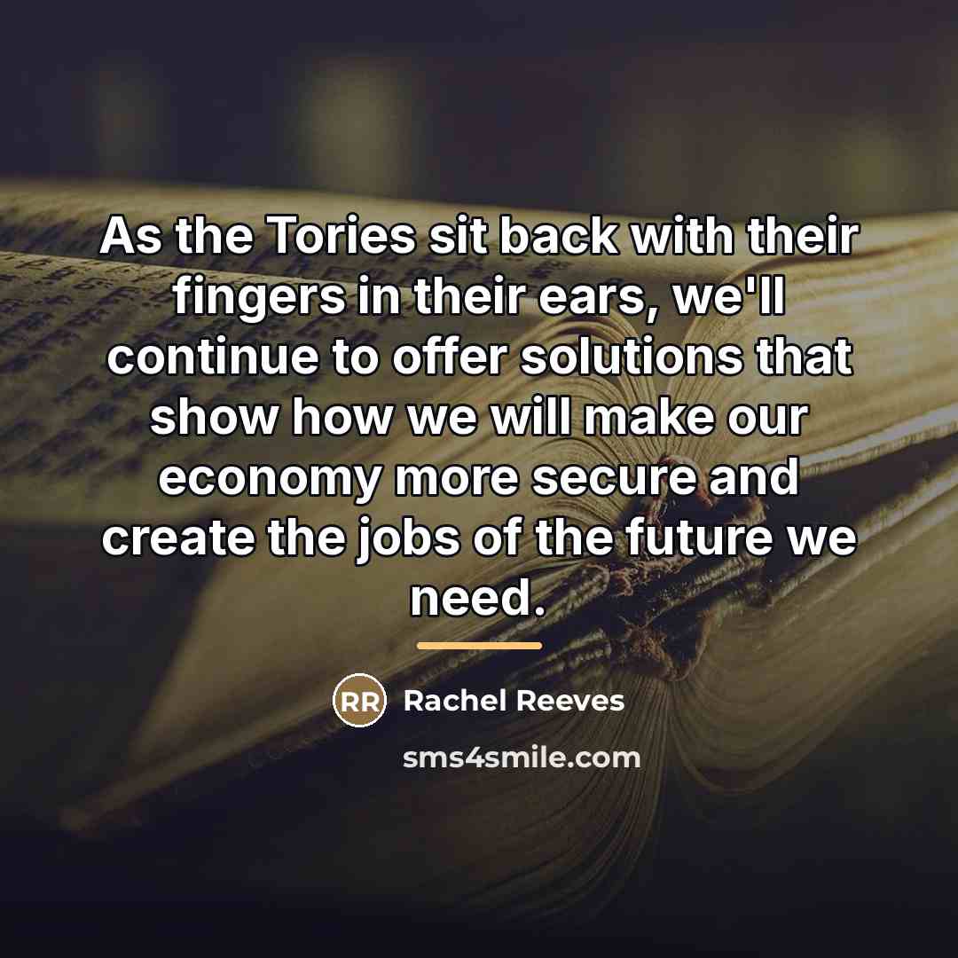 “As the Tories sit back with their fingers in their…” quote by Rachel Reeves