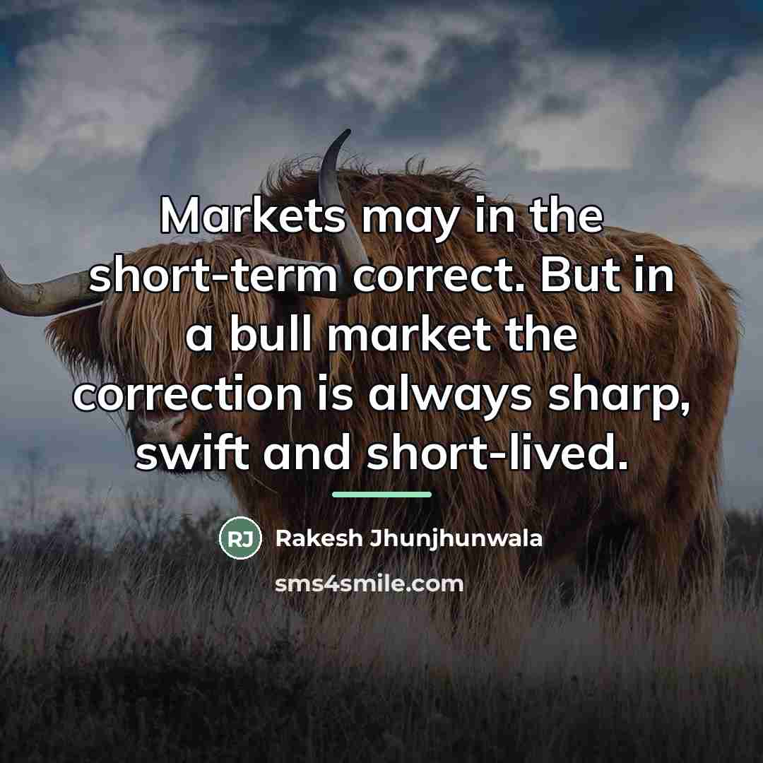 “Markets may in the short-term correct. But in a bull…” quote by Rakesh Jhunjhunwala