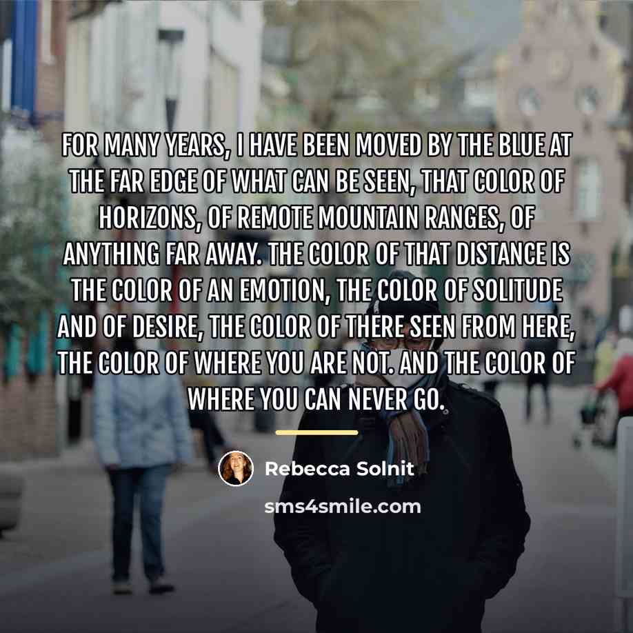 “For many years, I have been moved by the blue…” quote by Rebecca Solnit