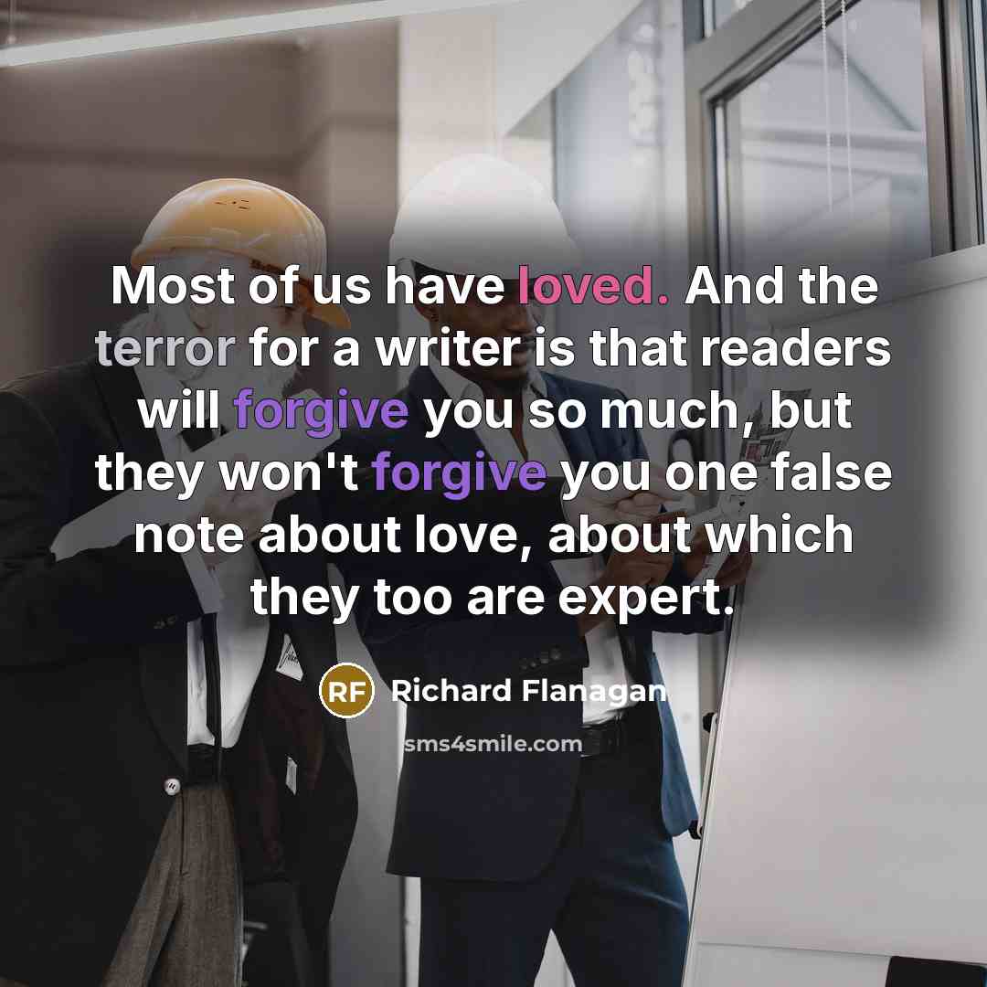 “Most of us have loved. And the terror for a…” quote by Richard Flanagan