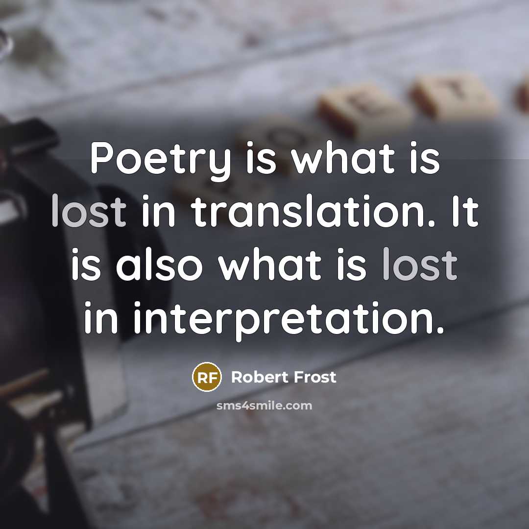 “Poetry is what is lost in translation. It is also…” quote by Robert Frost