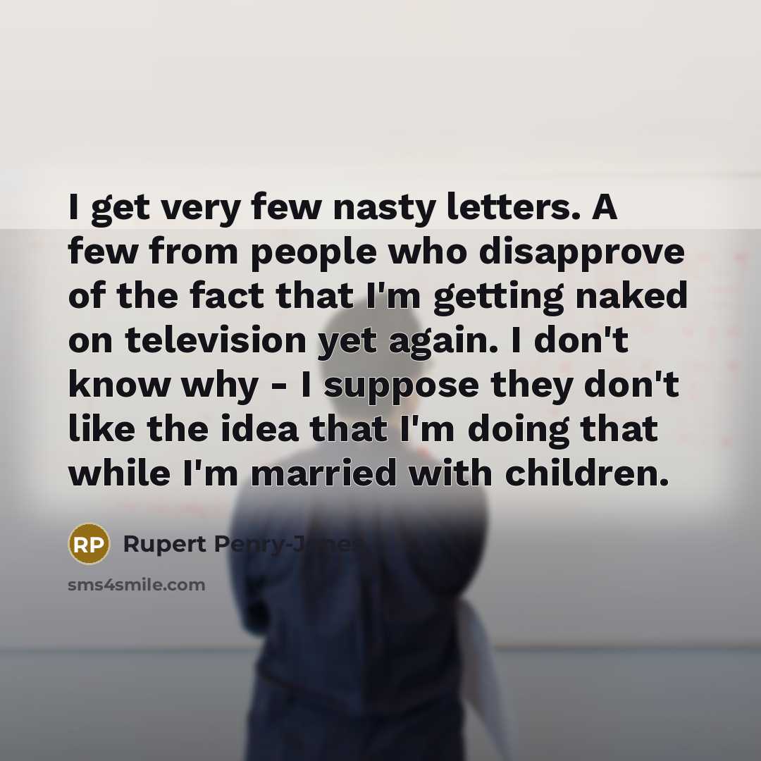 “I get very few nasty letters. A few from people…” quote by Rupert Penry-Jones