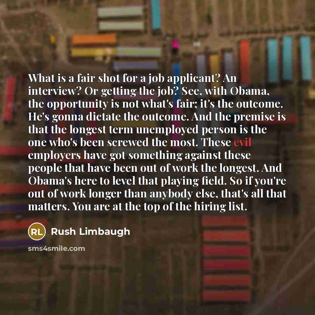 “What is a fair shot for a job applicant? An…” quote by Rush Limbaugh