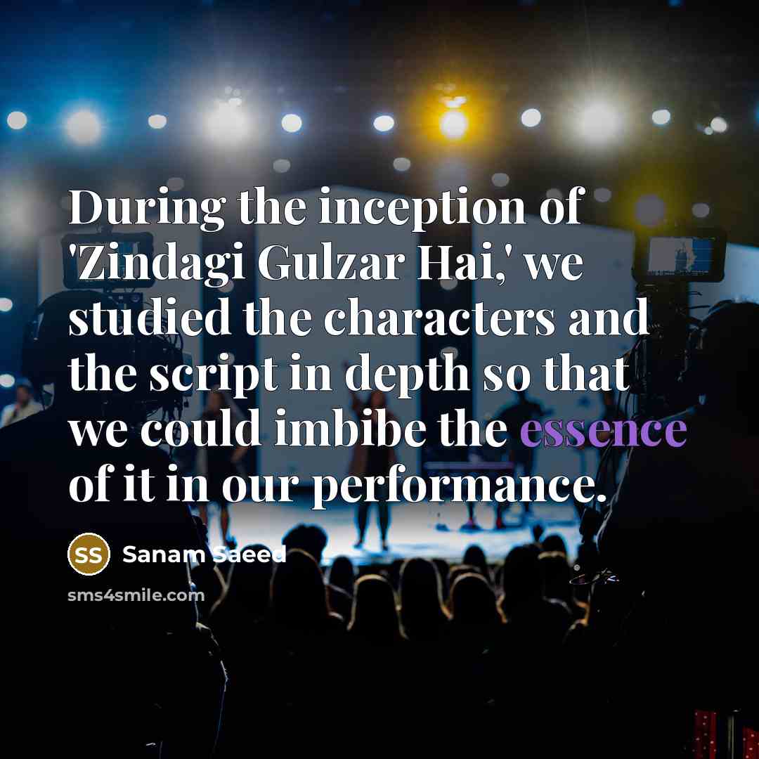 “During the inception of 'Zindagi Gulzar Hai,' we studied the…” quote by Sanam Saeed