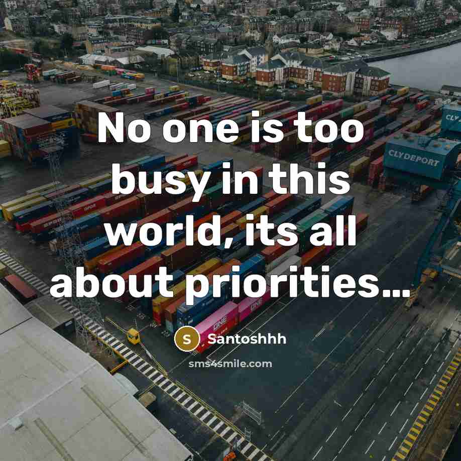 “No one is too busy in this world, its all…” quote by Santoshhh