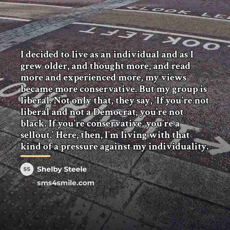 “I decided to live as an individual and as I…” quote by Shelby Steele