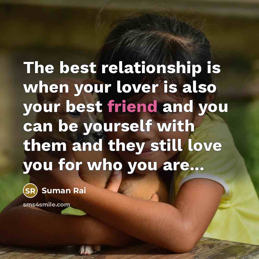 “The best relationship is when your lover is also your…” quote by Suman Rai