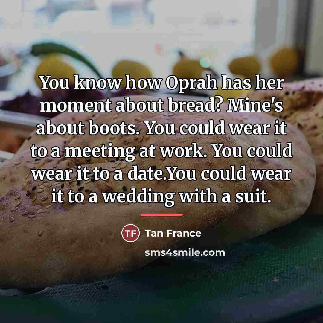“You know how Oprah has her moment about bread? Mine's…” quote by Tan France