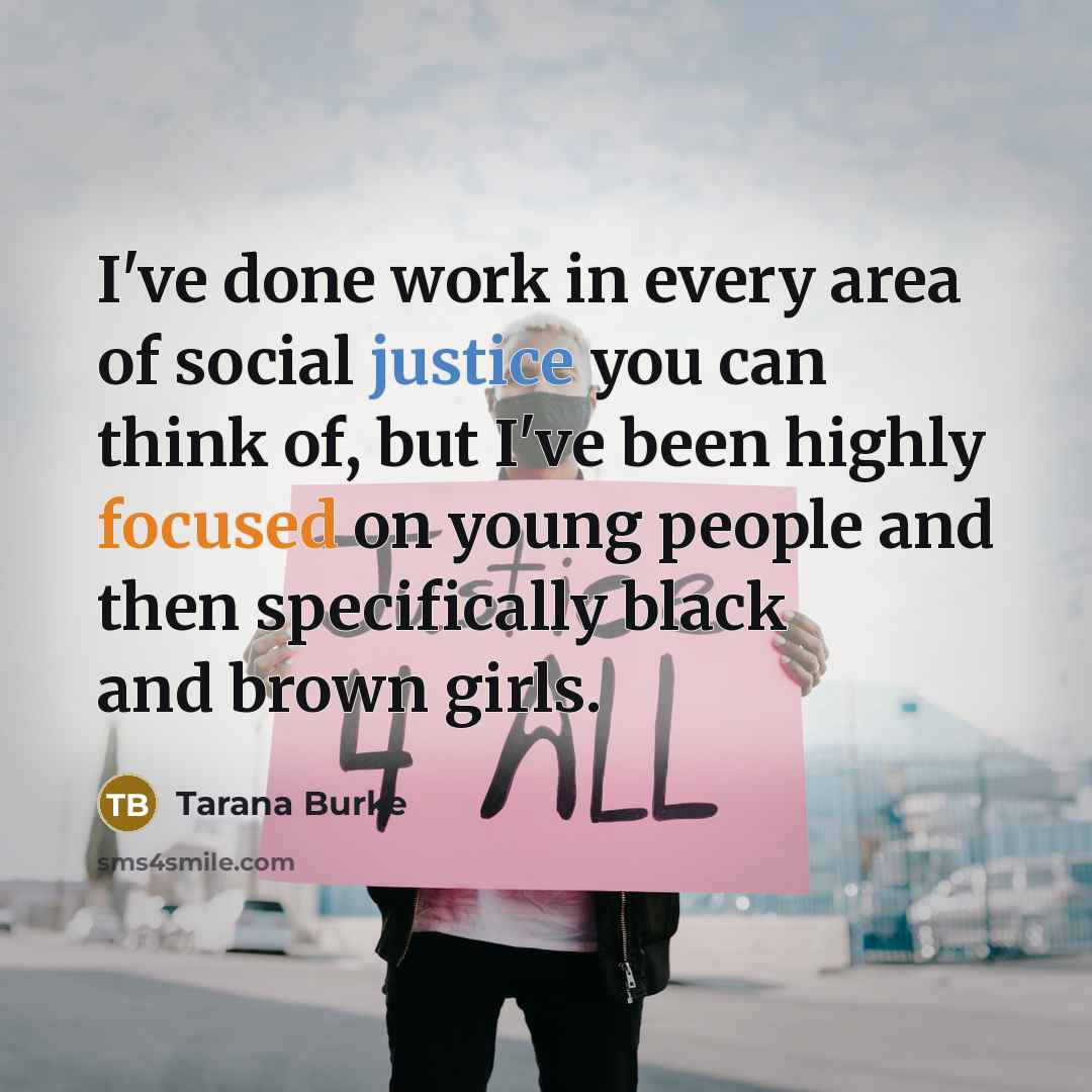 “I've done work in every area of social justice you…” quote by Tarana Burke