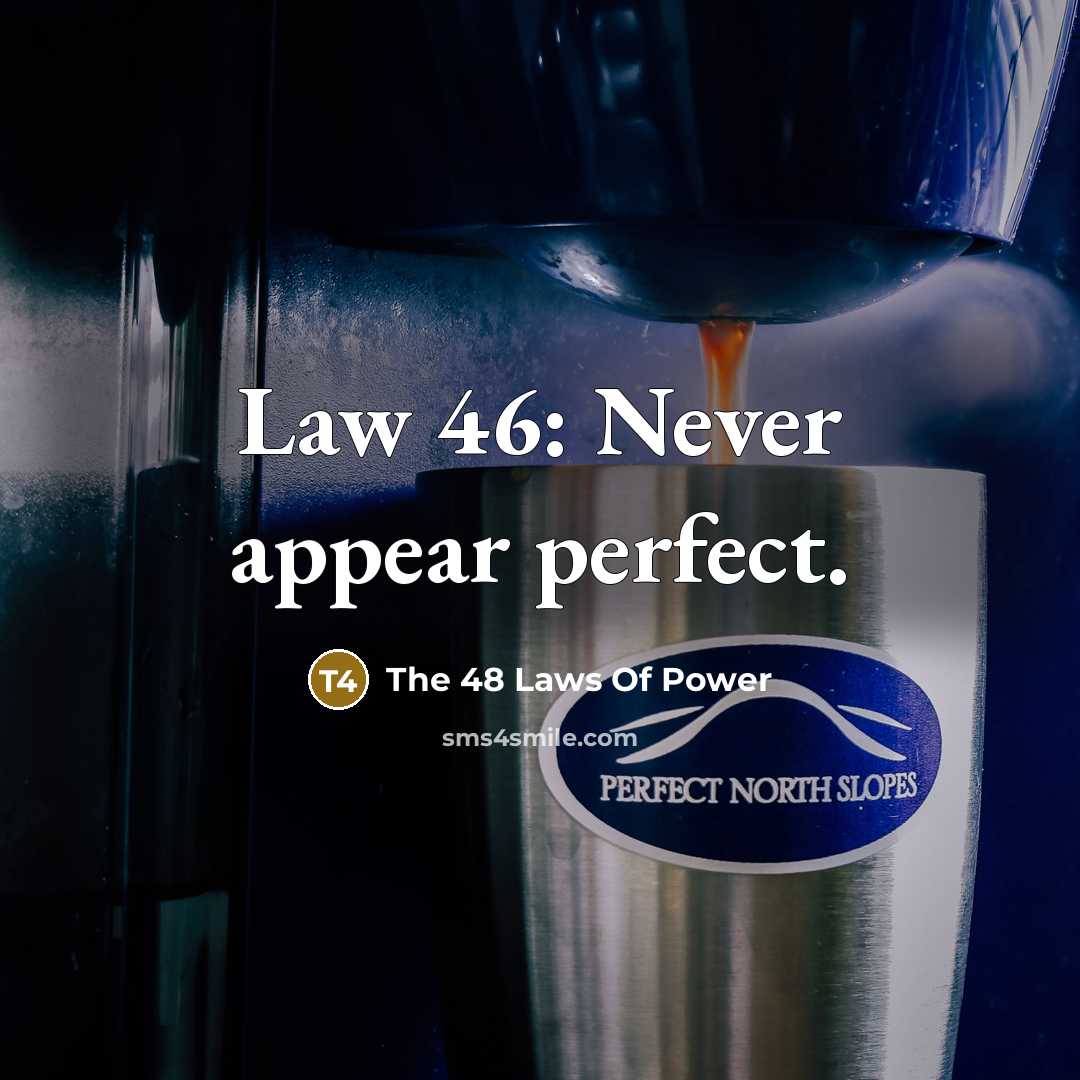 “Law 46: Never appear perfect.” quote by The 48 Laws Of Power