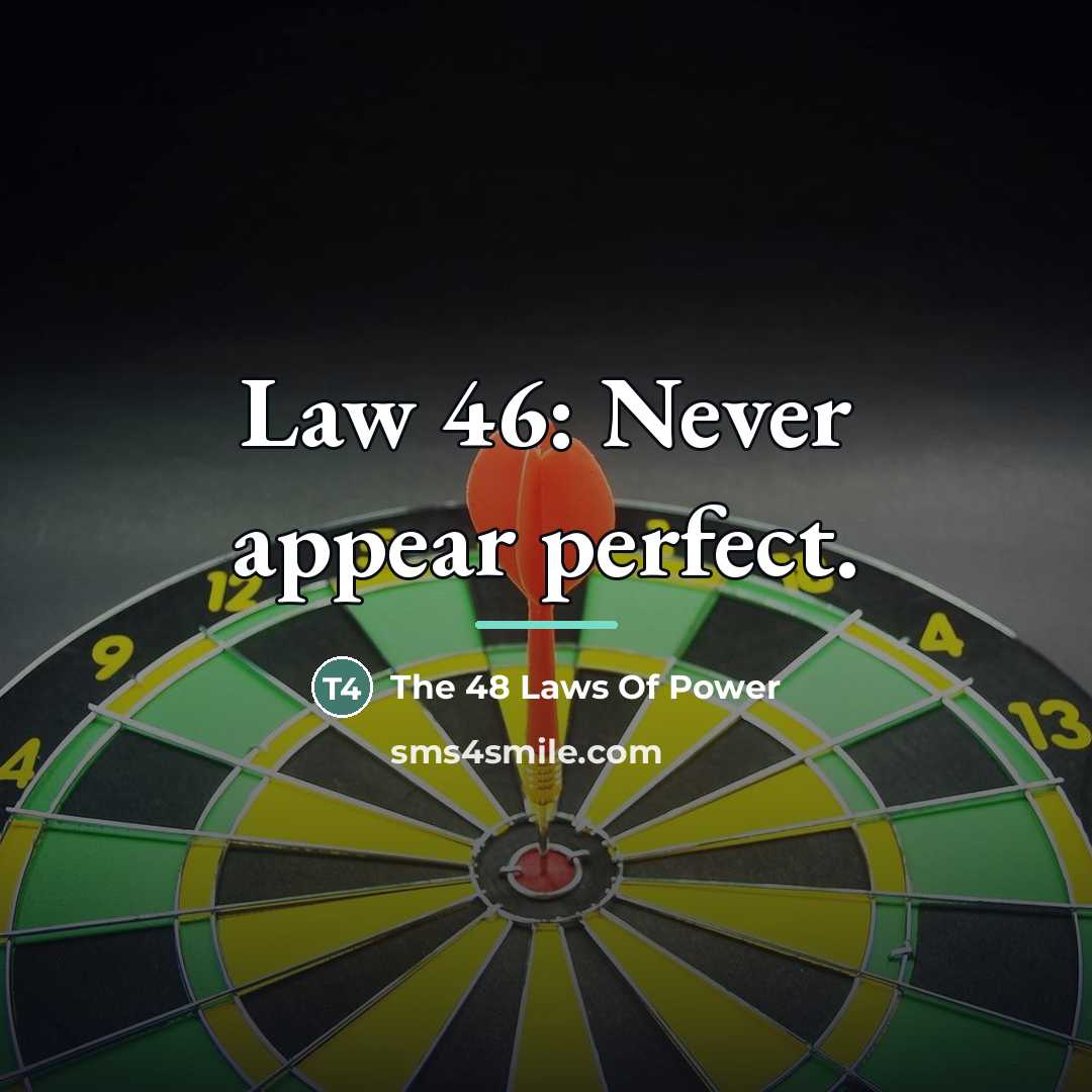 “Law 46: Never appear perfect.…” quote by The 48 Laws Of Power