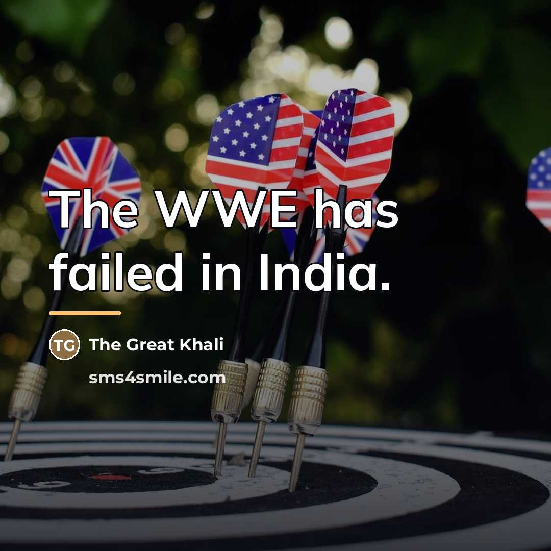“The WWE has failed in India.…” quote by The Great Khali
