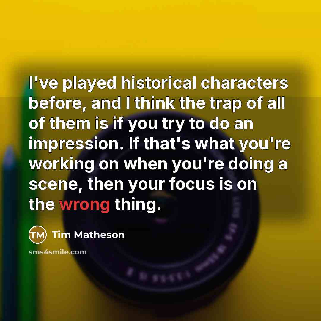 “I've played historical characters before, and I think the trap…” quote by Tim Matheson