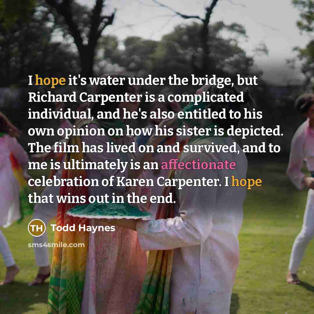 “I hope it's water under the bridge, but Richard Carpenter…” quote by Todd Haynes