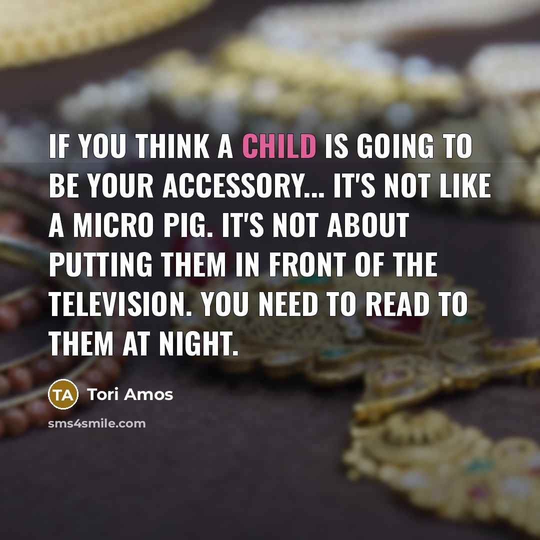 “If you think a child is going to be your…” quote by Tori Amos