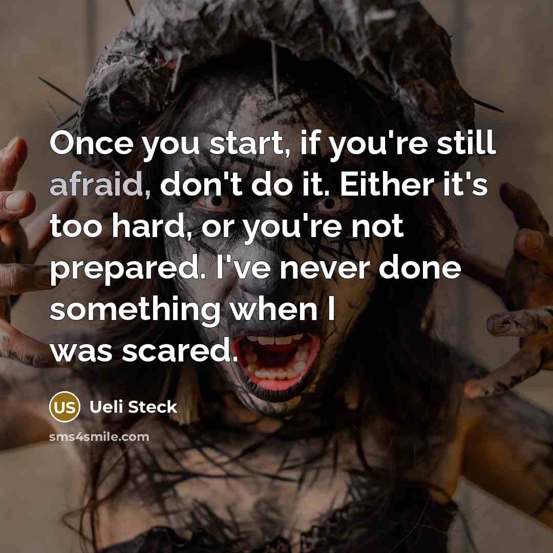 “Once you start, if you're still afraid, don't do it.…” quote by Ueli Steck