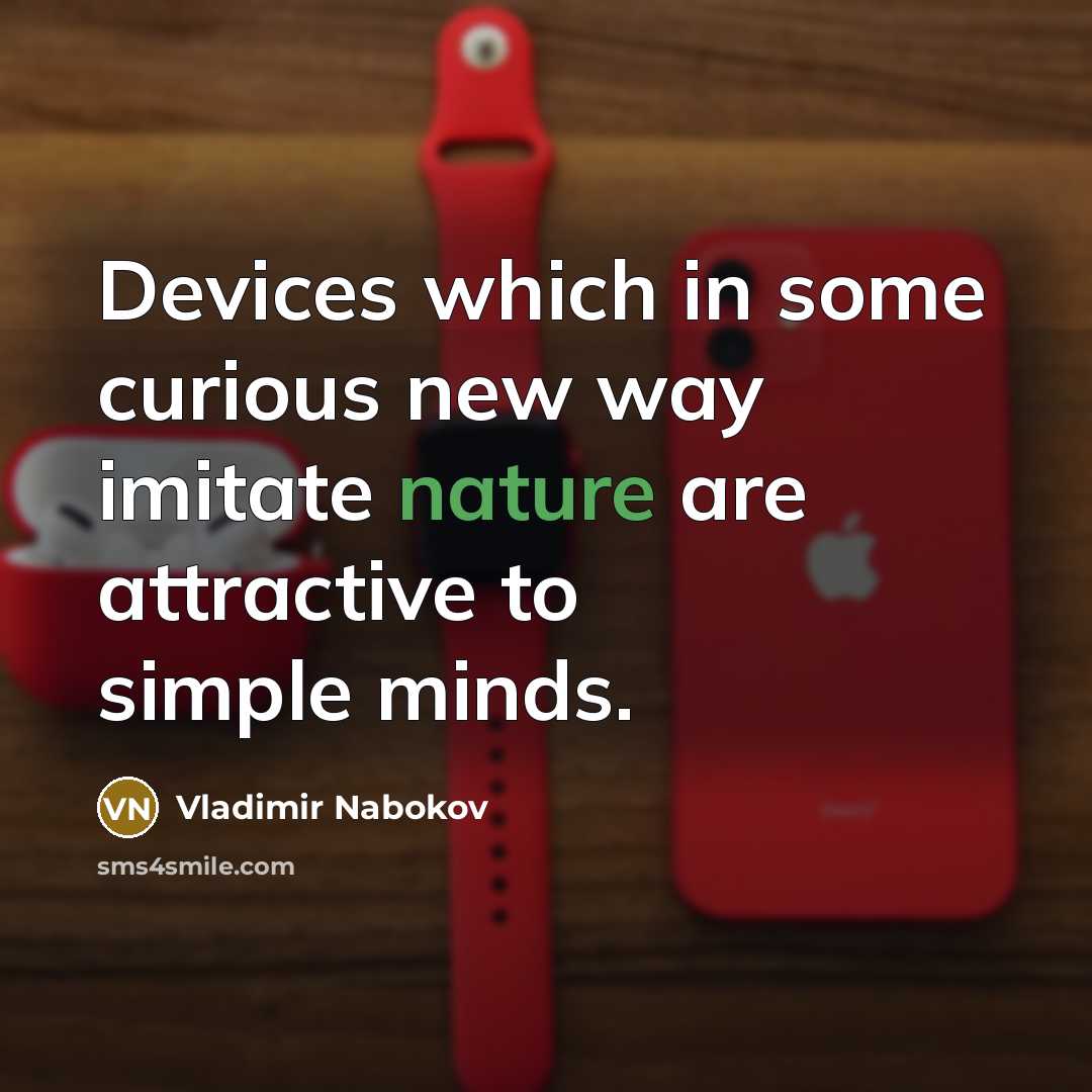“Devices which in some curious new way imitate nature are…” quote by Vladimir Nabokov