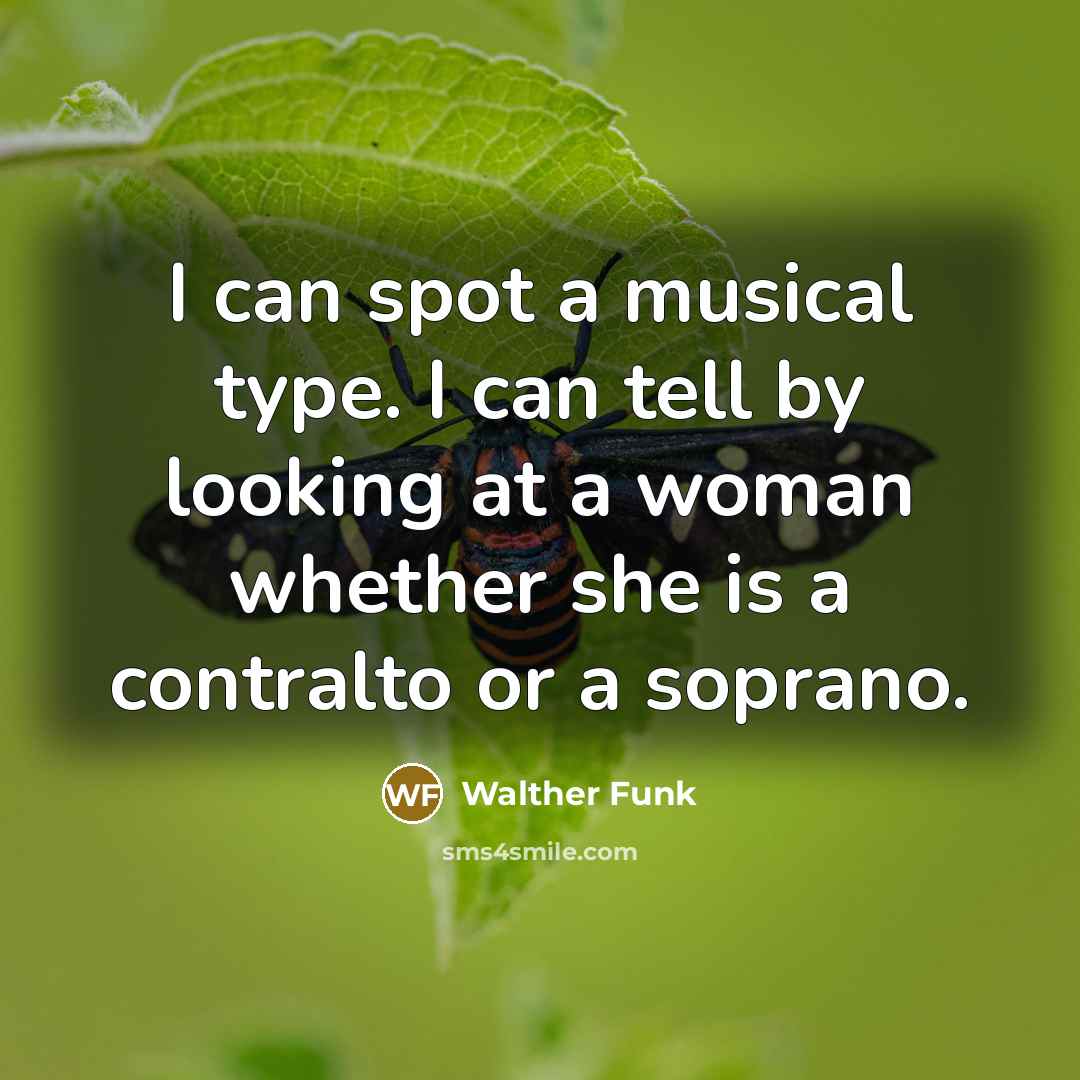 “I can spot a musical type. I can tell by…” quote by Walther Funk