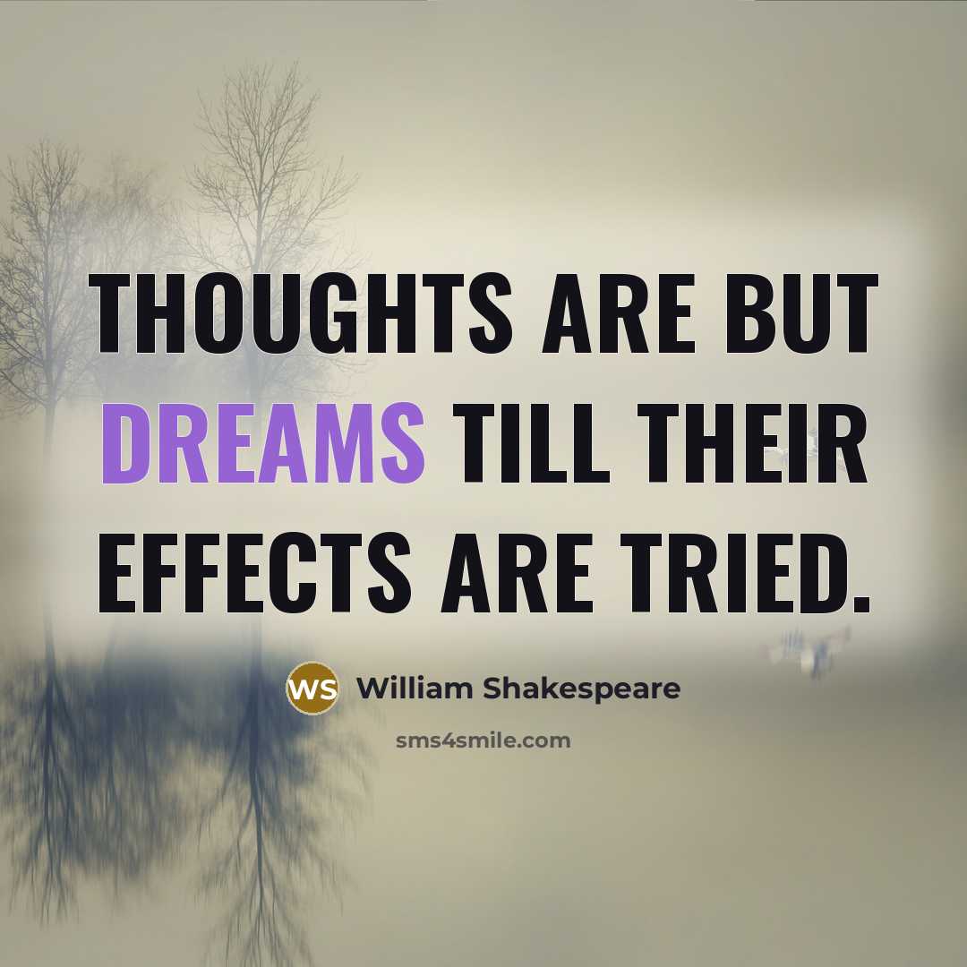 “Thoughts are but dreams till their effects are tried.…” quote by William Shakespeare
