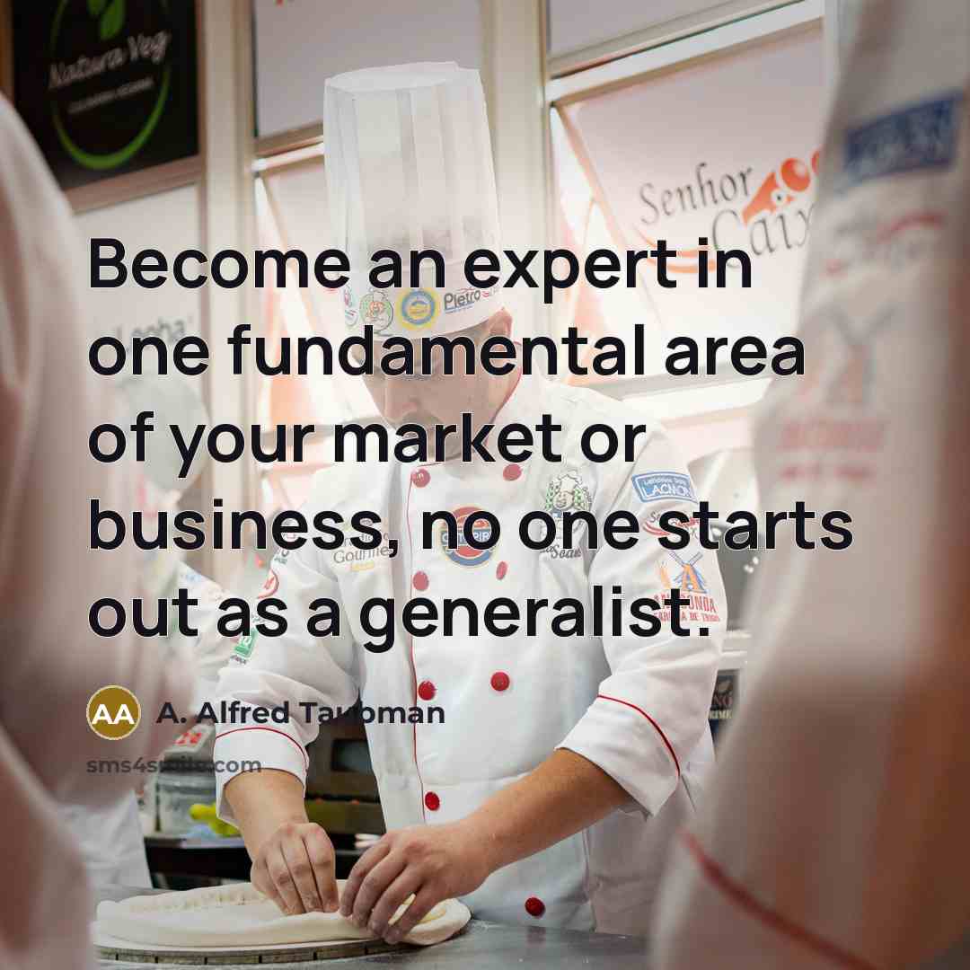 “Become an expert in one fundamental area of your market…” quote by A. Alfred Taubman